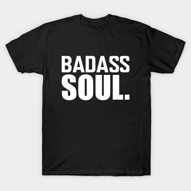 Badass Soul. w T-Shirt by KC Happy Shop